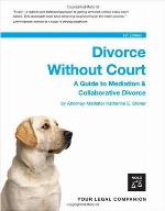Divorce without court : a guide to mediation and collaborative divorce