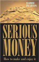 Serious money : how to make and enjoy it