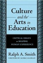 Culture and the arts in education : critical essays on shaping human experience