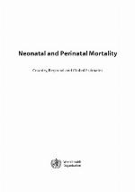 Neonatal and perinatal mortality : country, regional and global estimates