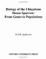 Biology of the ubiquitous house sparrow : from genes to populations