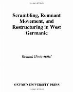 Scrambling, Remnant Movement, and Restructuring in West Germanic. Oxford Studies in Comparative Syntax.