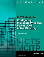 MCTS Guide to Configuring Microsoft Windows Server 2008 Active Directory (Exam #70-640) (Networking)