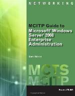 MCITP Guide to Microsoft Windows Server 2008, Enterprise Administration (exam # 70-647) (Mcts)