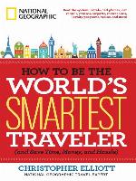 How to Be the World's Smartest Traveler (and Save Time, Money, and Hassle)
