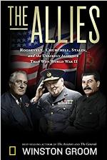 The Allies: Roosevelt, Churchill, Stalin, and the Unlikely Alliance That Won World War II