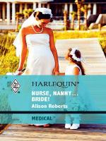 Nurse, Nanny...Bride!