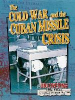 The Cold War and the Cuban Missile Crisis
