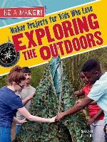 Maker Projects for Kids Who Love Exploring the Outdoors