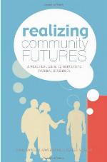 Realizing community futures : a practical guide to harnessing natural resources