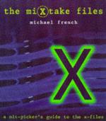 The miXtake files : a nit-picker's guide to The X-Files
