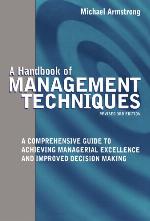 Handbook of Management Techniques : a Comprehensive Guide To Achieving Managerial Excellence and Improved Decision Making.