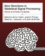 New directions in statistical signal processing : from systems to brain