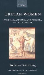 Cretan women : Pasiphae, Ariadne, and Phaedra in Latin poetry
