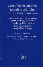 Schriften im Umkreis mitteleuropäischer Universitäten um 1400 : lateinische und volkssprachige Texte aus Prag, Wien und Heidelberg : Unterschiede, Gemeinsamkeiten, Wechselbeziehungen