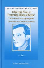 Achieving peace or protecting human rights? : conflicts between norms regarding ethnic discrimination in the Dayton Peace Agreement