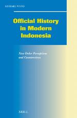 Official history in modern Indonesia : New Order perceptions and counterviews
