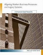 Aligning modern business processes and legacy systems : a component-based perspective
