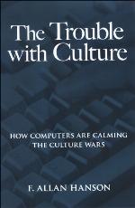 The trouble with culture : how computers are calming the culture wars