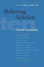 Believing scholars : ten Catholic intellectuals