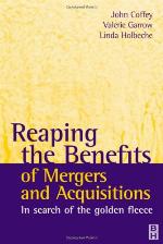 Reaping the benefits of mergers and acquisitions : in search of the golden fleece