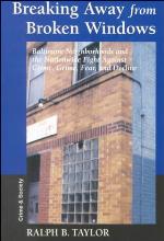 Breaking away from broken windows : Baltimore neighborhoods and the nationwide fight against crime, grime, fear, and decline