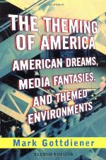 The theming of America : dreams, media fantasies, and themed environments