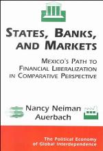 States, banks, and markets : Mexico's path to financial liberalization in comparative perspective