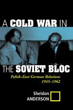 A Cold War in the Soviet Bloc : Polish-East German relations : 1945-1962