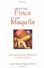 From the finca to the maquila : labor and capitalist development in Central America