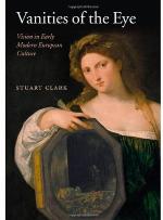 Vanities of the eye : vision in early modern European culture