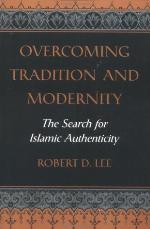 Overcoming tradition and modernity : the search for Islamic authenticity