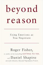 Beyond reason : using emotions as you negotiate