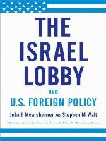 The Israel Lobby and U.S. Foreign Policy