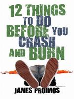 12 Things to Do Before You Crash and Burn