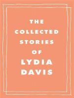 The Collected Stories of Lydia Davis