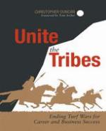 Unite the Tribes : Ending Turf Wars for Career and Business Success.