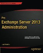Pro Exchange Server 2013 Administration