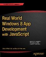 Real World Windows 8 App Development with JavaScript Create Great Windows Store Apps