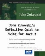 John Zukowski's Definitive Guide to Swing for Java 2.
