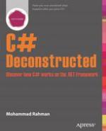 C♯ deconstructed : discover how C♯ works on the .net framework