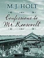 Confessions to Mr. Roosevelt