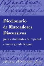 Diccionario de Marcadores Discursivos Para Estudiantes de Espa�ol Como Segunda Lengua