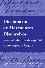 Diccionario de Marcadores Discursivos Para Estudiantes de Espa�ol Como Segunda Lengua