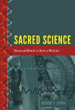 Sacred Science; Ritual and Miracle in Modern Medicine