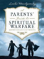 A Parents' Guide to Spiritual Warfare