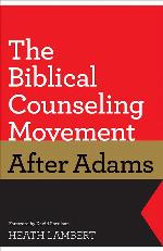 The Biblical Counseling Movement after Adams