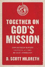 Together on God's Mission: How Southern Baptists Cooperate to Fulfill the Great Commission