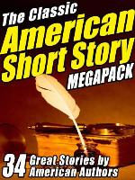 The Classic American Short Story Megapack, Volume 1
