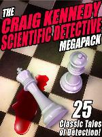 The Craig Kennedy Scientific Detective Megapack